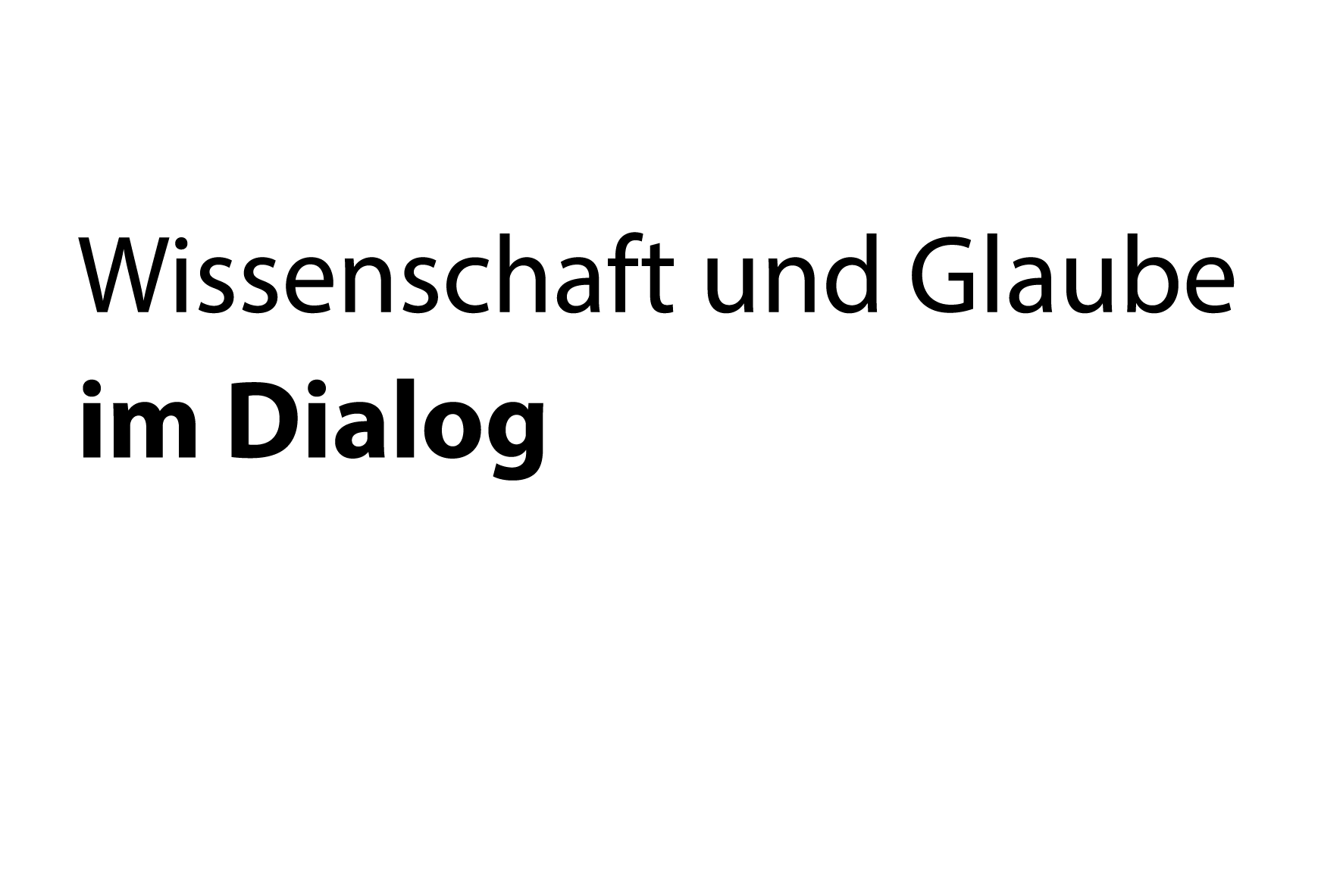 Wissenschaft und
						       Glauben